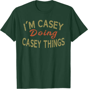 I'M CASEY DOING CASEY THINGS Funny Saying Gift T-Shirt - T-Shirt | Forest