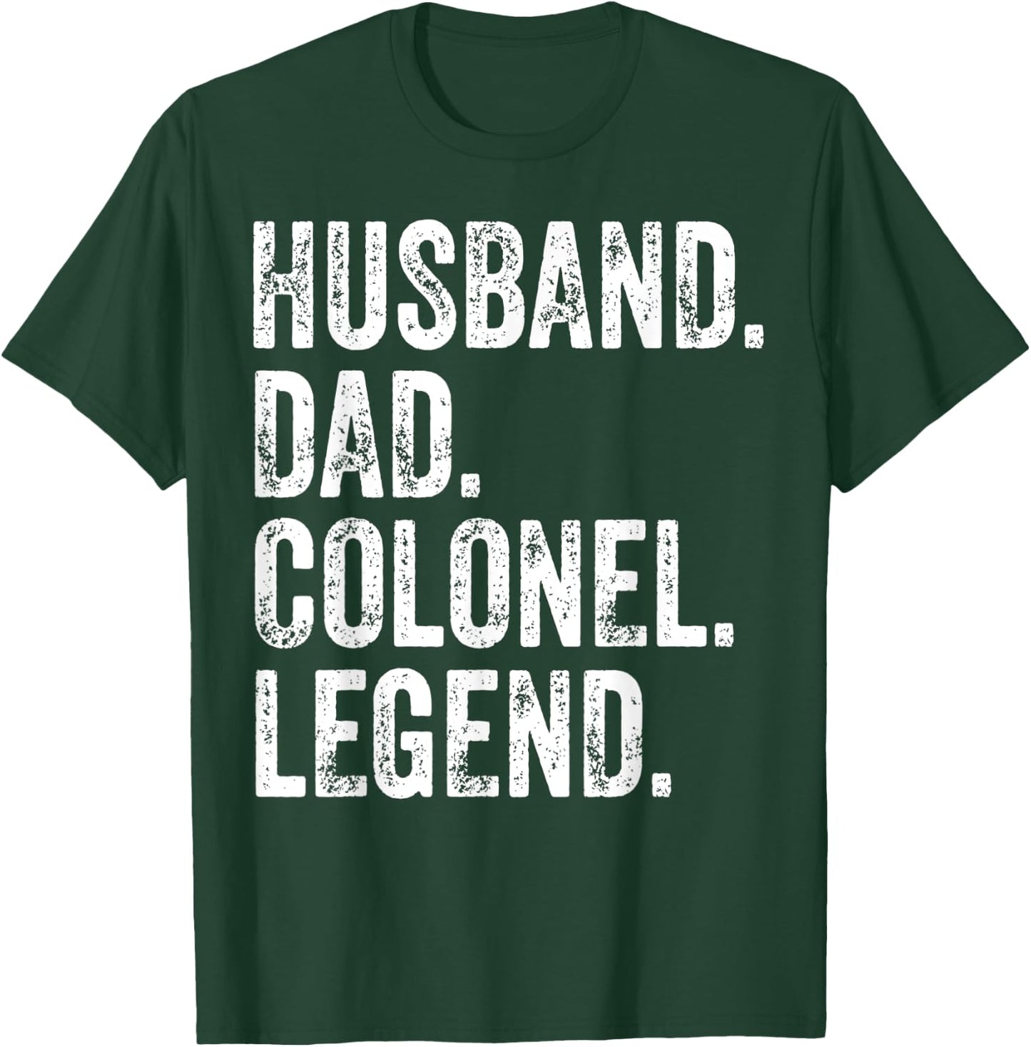 Husband Dad Colonel Legend apparel Funny Father's Day Gift T-Shirt - T-Shirt | Forest