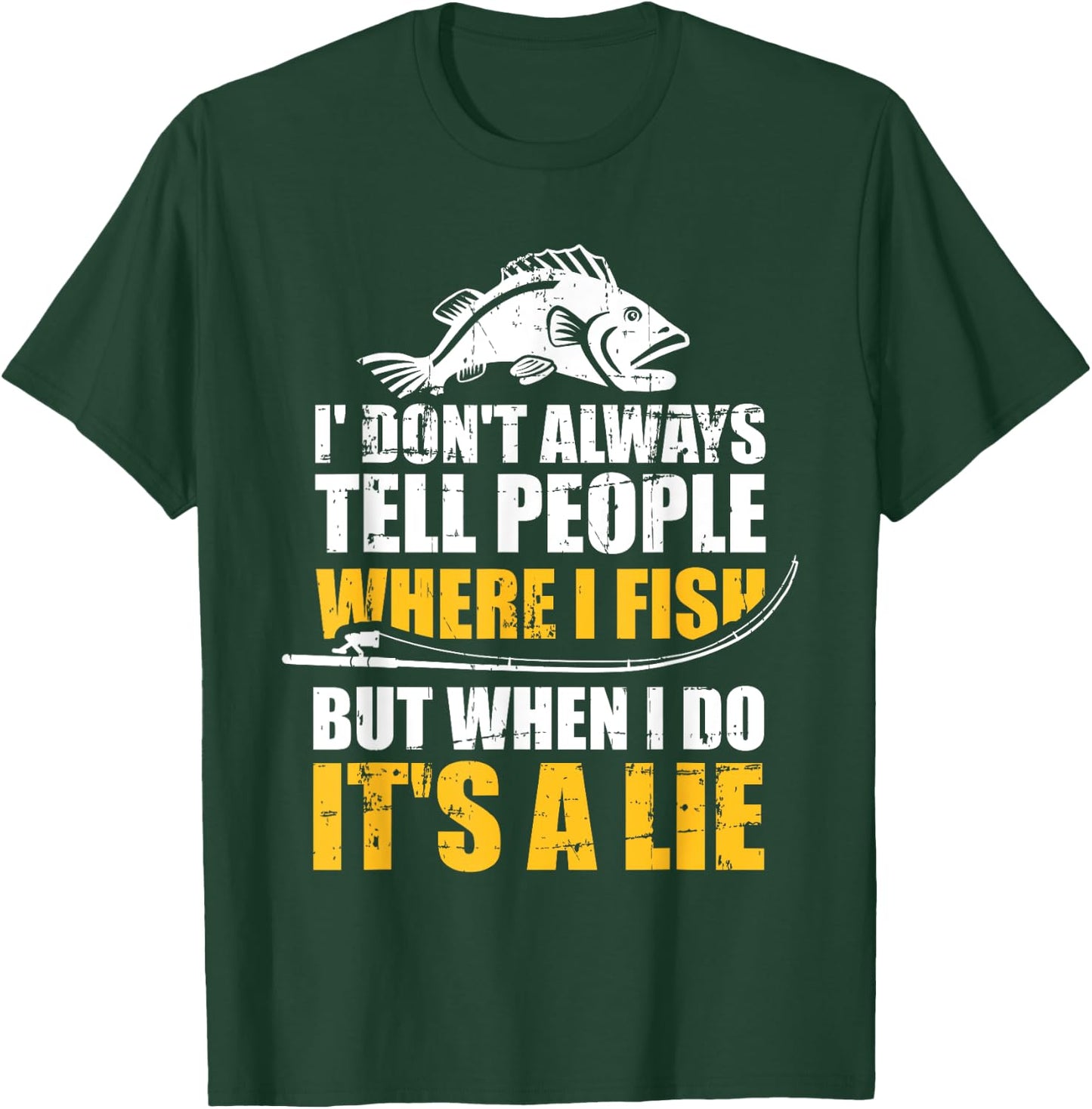 Fishing don't always tell people where fish when it's a lie T-Shirt - T-Shirt | Forest