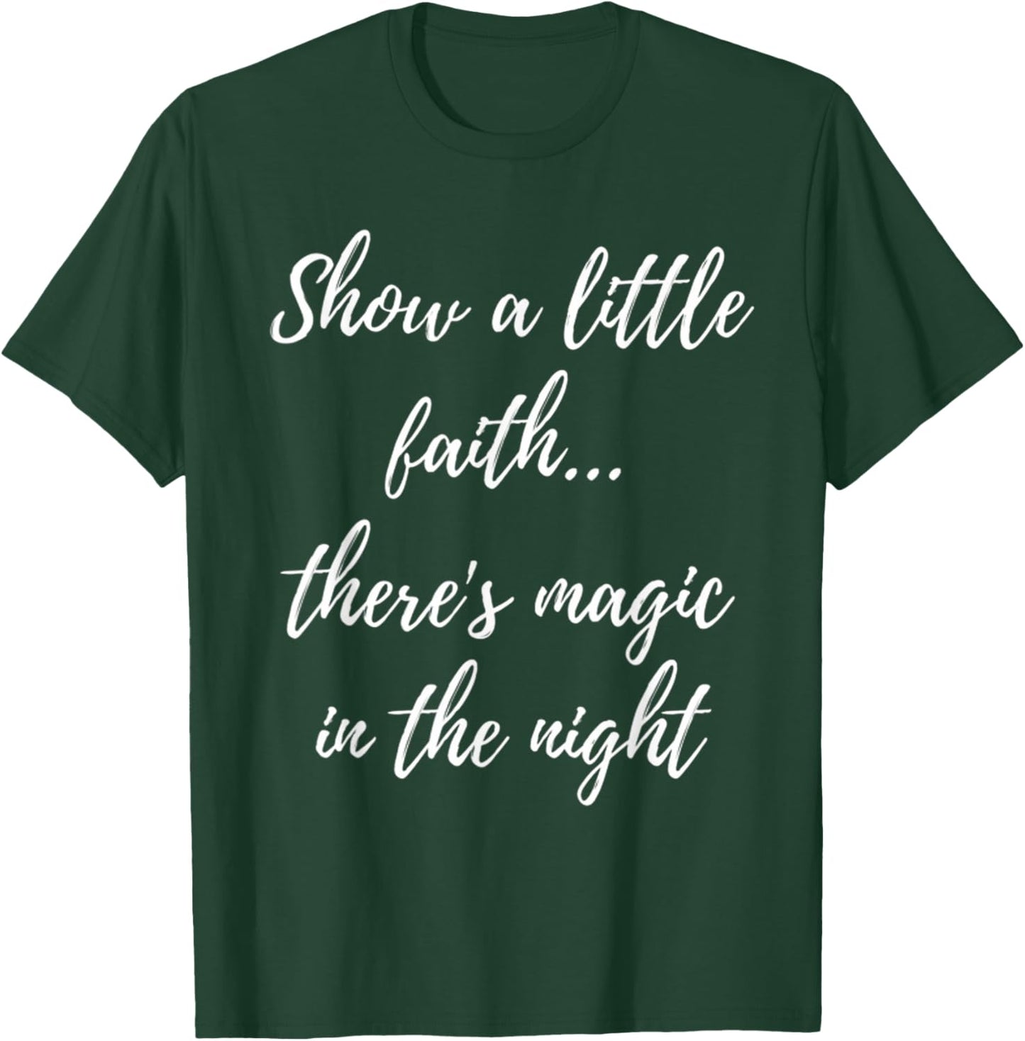 Show A Little Faith There'S Magic In The Night T-Shirt - T-Shirt | Forest