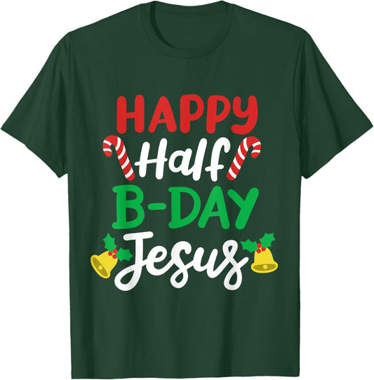 Happy Half B-day Jesus Funny Xmas in July Men Women Kids T-Shirt - T-Shirt | Forest