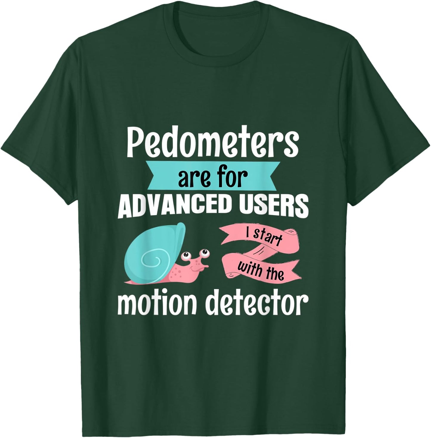 Pedometers are for advanced users run jog sport snail T-Shirt - T-Shirt | Forest