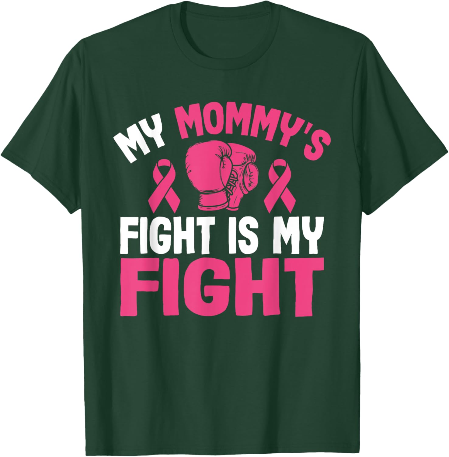 My Mommy's Fight Is My Fight Breast Cancer Awareness Fighter T-Shirt - T-Shirt | Forest