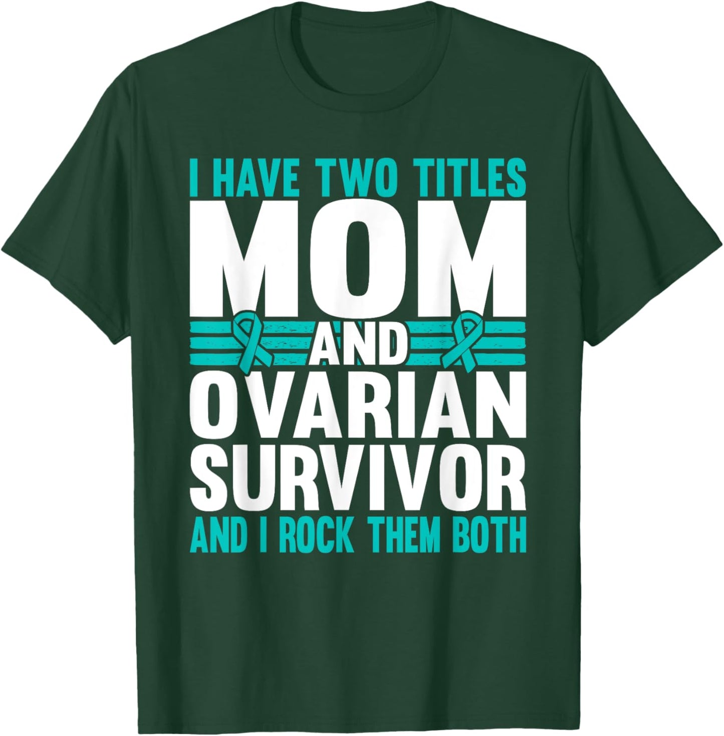 Mom and Ovarian Survivor Ovarian Cancer Awareness T-Shirt - T-Shirt | Forest