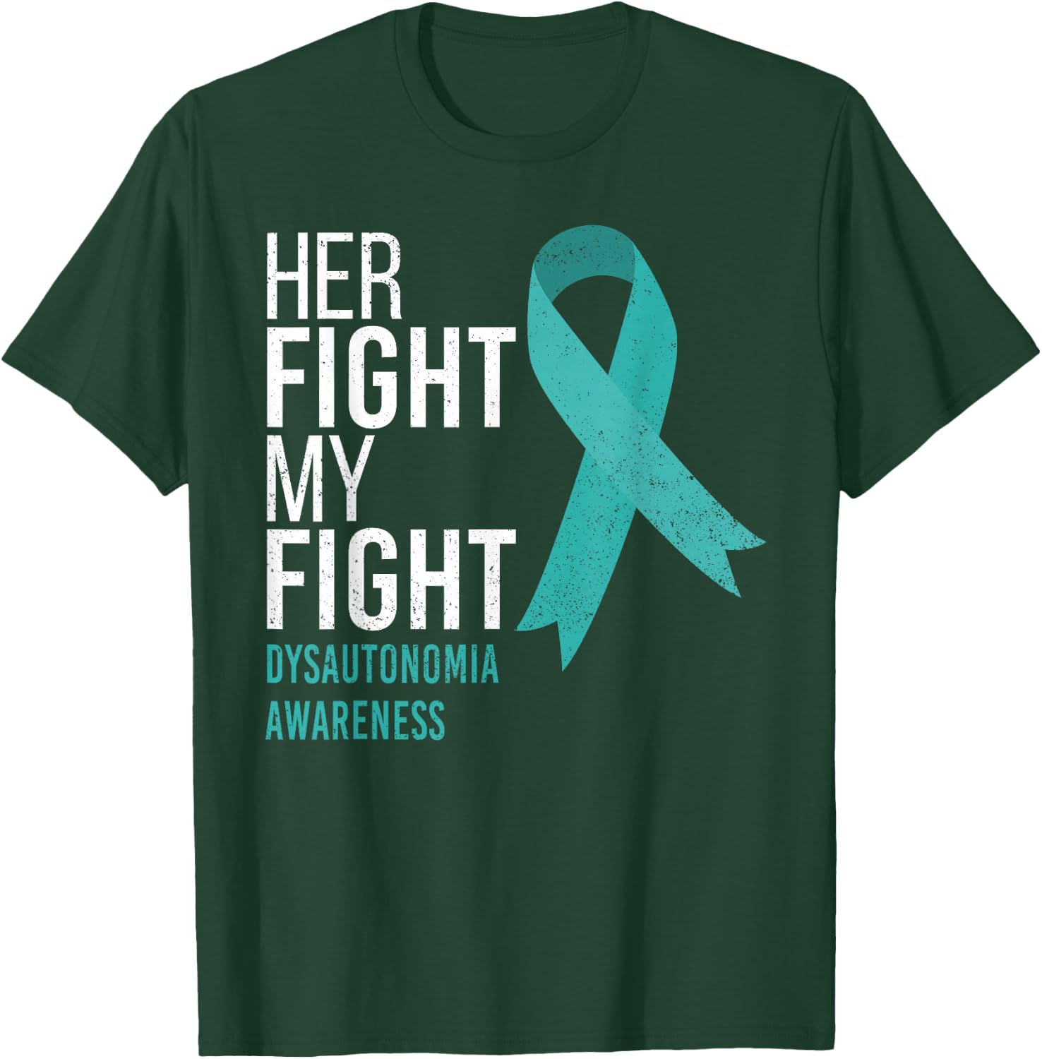 Her Fight is My Fight Dysautonomia Awareness Ribbon Support T-Shirt - T-Shirt | Forest