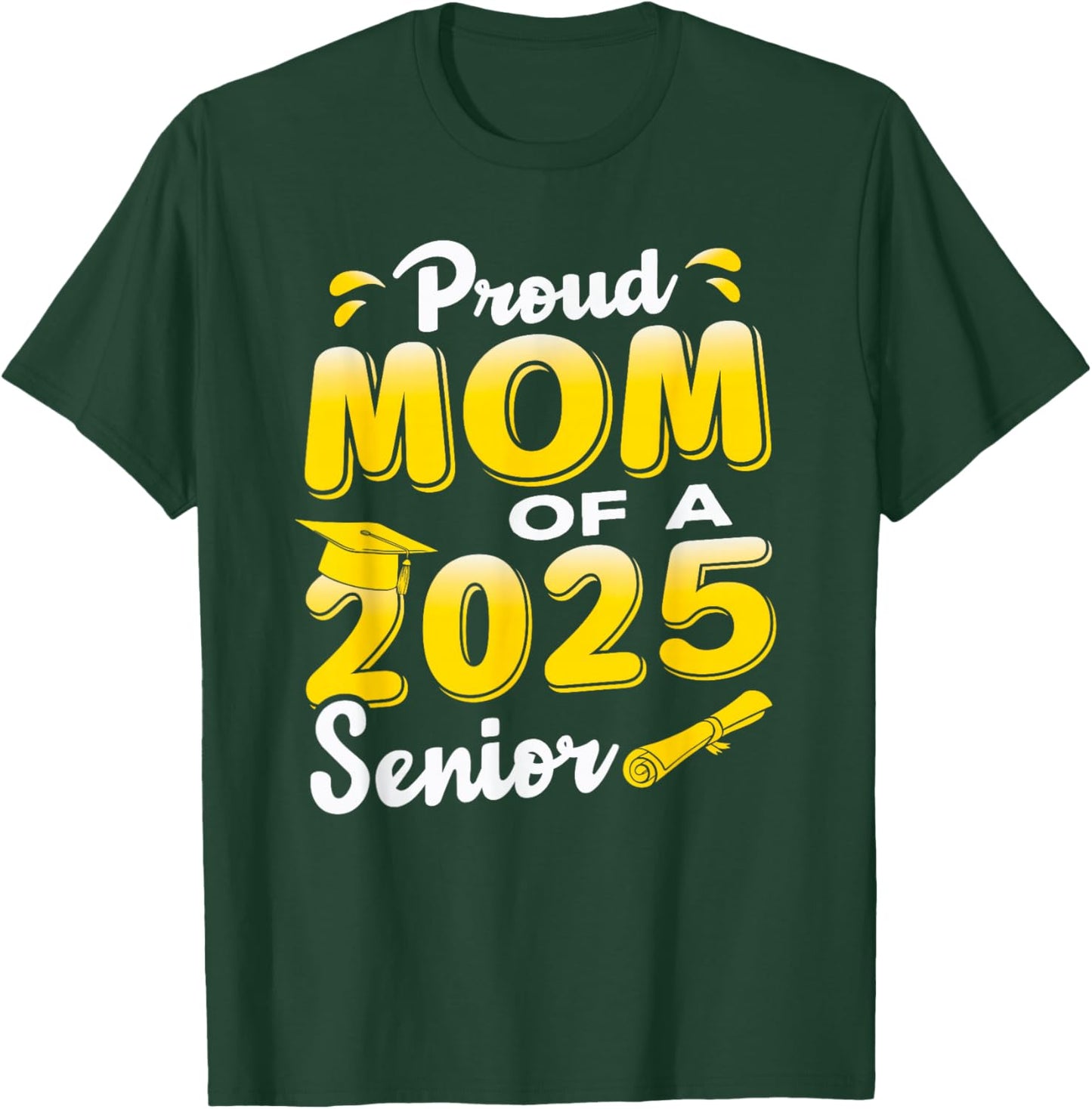 Proud Mom of a 2025 Senior Graduate, Cute Funny Graduation T-Shirt - T-Shirt | Forest