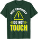 Sarcastic Loner Introvert Clothing Not Friendly Do Not Touch Black Casual Fun T-Shirt - T-Shirt | Forest