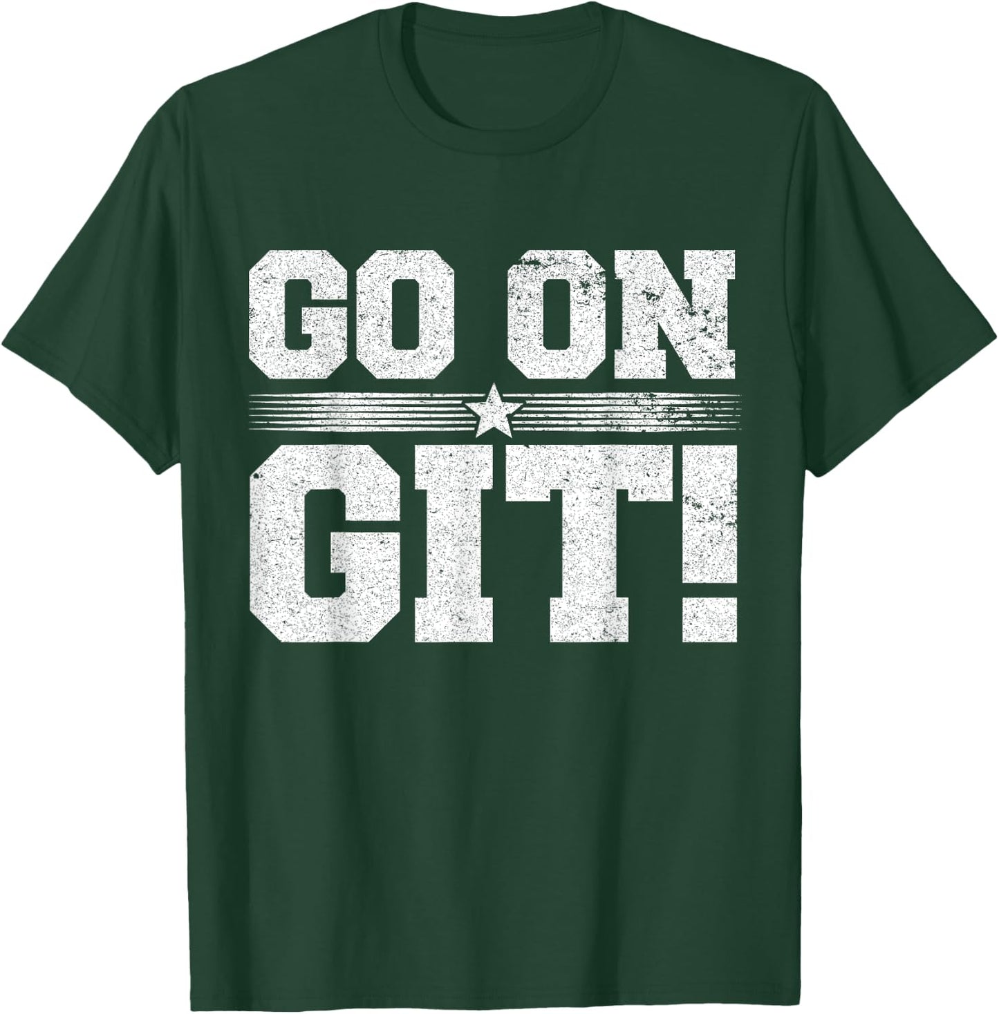 Go On Git! Funny Expression Vintage Novelty Graphic T-Shirt - T-Shirt | Forest