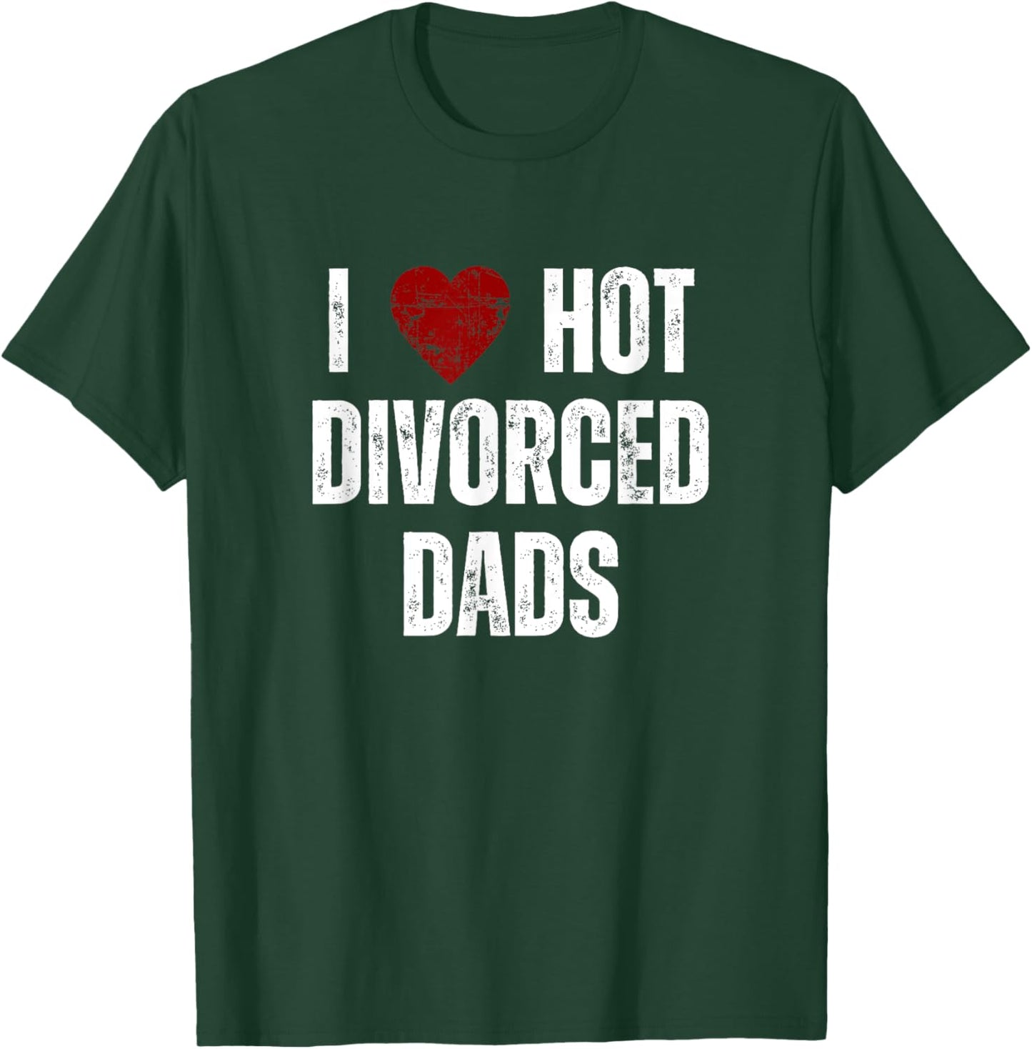 I Love Hot Divorced Dads Funny Red Hearts T-Shirt - T-Shirt | Forest