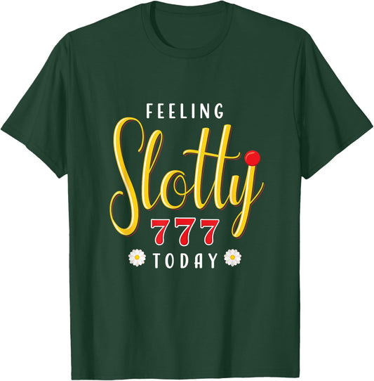 Feeling Slotty Today Funny Casino Gambling Slot Machine T-Shirt - T-Shirt | Forest