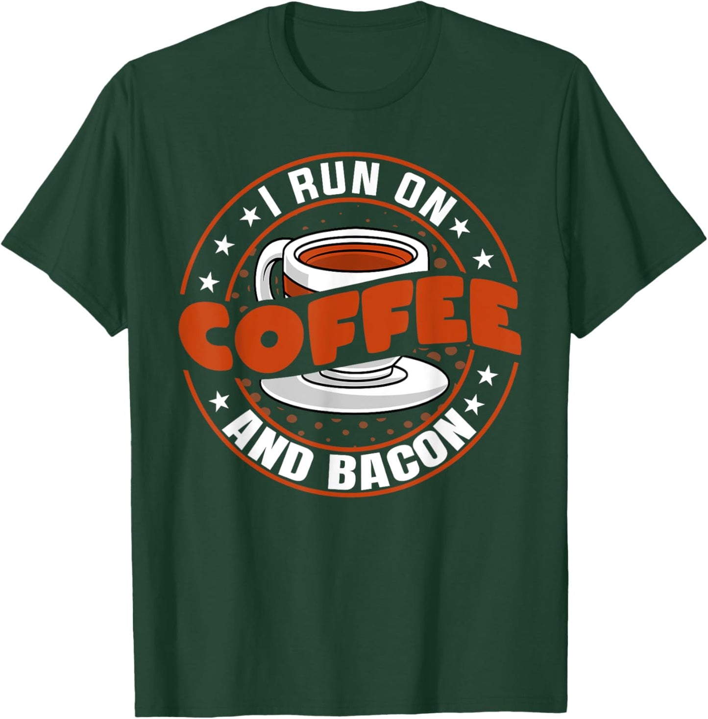 Funny Coffee Drinker Bacon Lover - I Run on Coffee and Bacon T-Shirt - T-Shirt | Forest