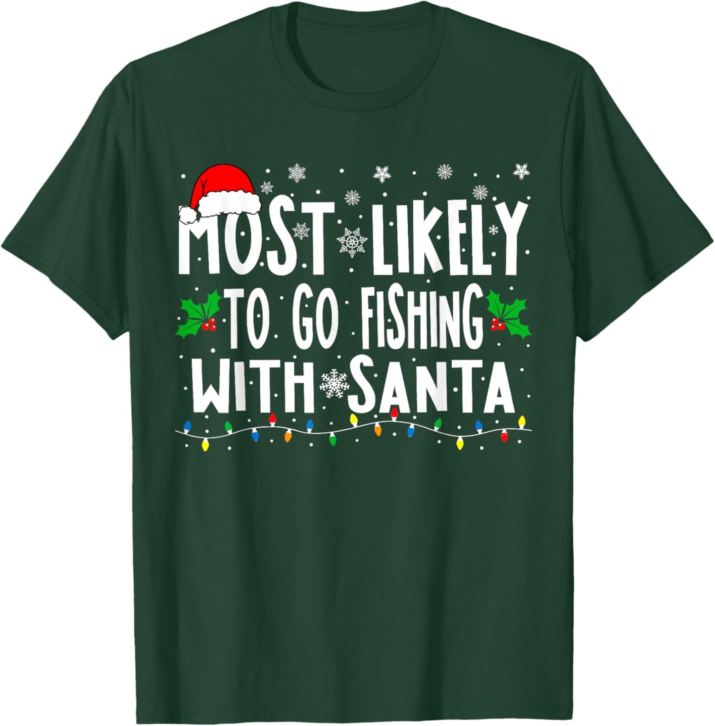Most Likely To Go Fishing With Santa Fishing Funny Christmas T-Shirt - T-Shirt | Forest