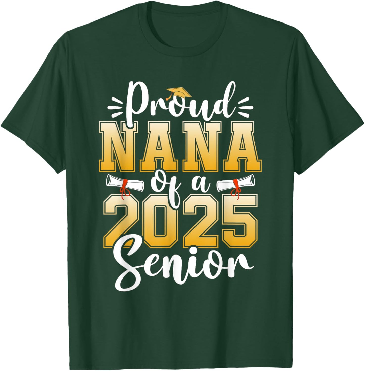 Proud Nana Of A Class Of 2025 Senior Graduation T-Shirt - T-Shirt | Forest
