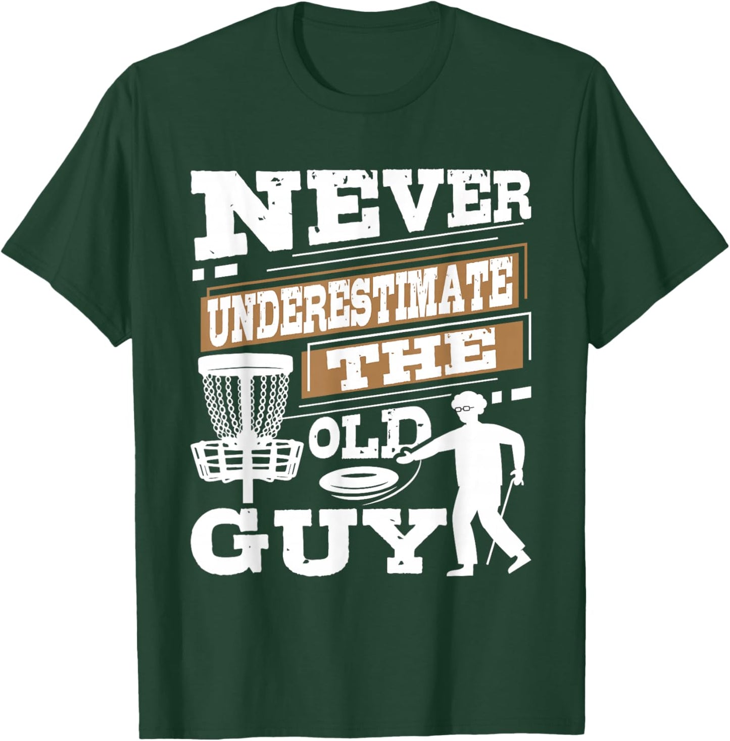 Never Underestimate The Old Guy - Disc Golf Player T-Shirt - T-Shirt | Forest