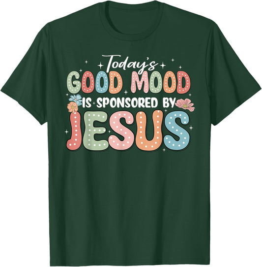 Today's Good Mood Is Sponsored By Jesus T-Shirt - T-Shirt | Forest