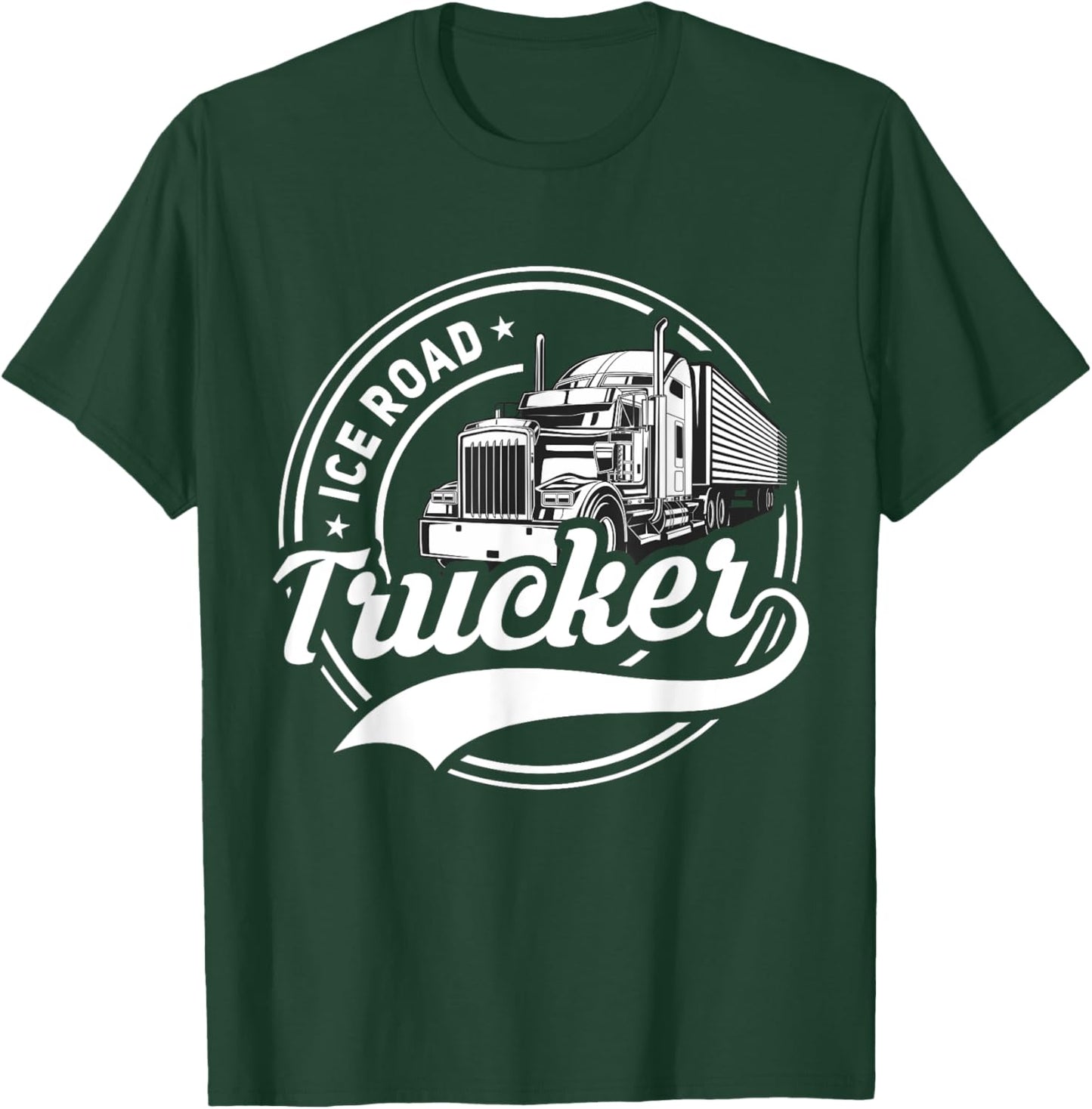Ice Road Trucker Funny Truck Driver Semi Trucking Dad Men T-Shirt - T-Shirt | Forest