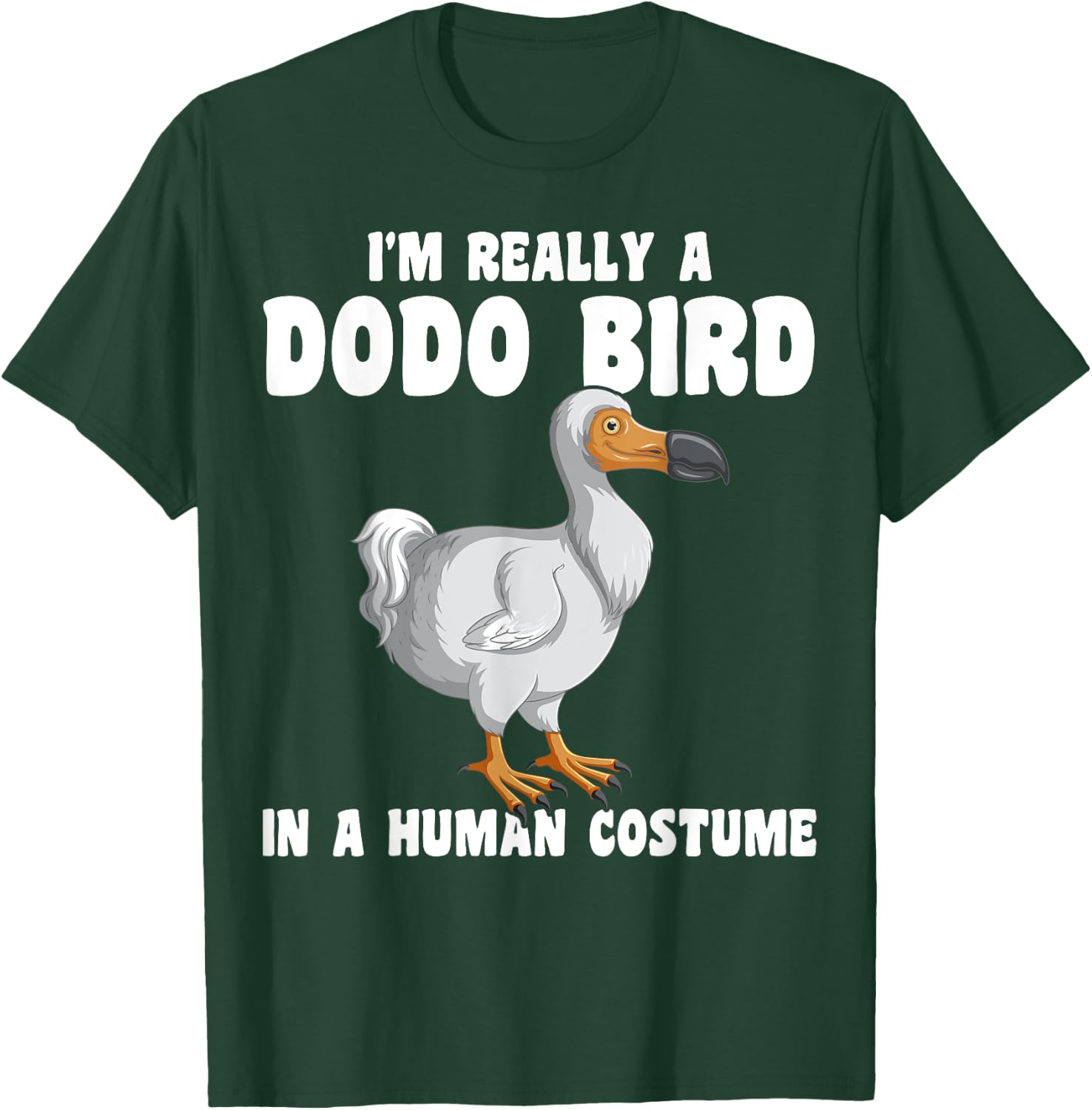Funny Dodo Bird I'm Really A Dodo Bird In A Human Costume T-Shirt - T-Shirt | Forest