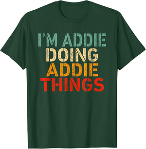 I'm Addie Doing Addie Things Funny Saying Birthday Christmas T-Shirt - T-Shirt | Forest
