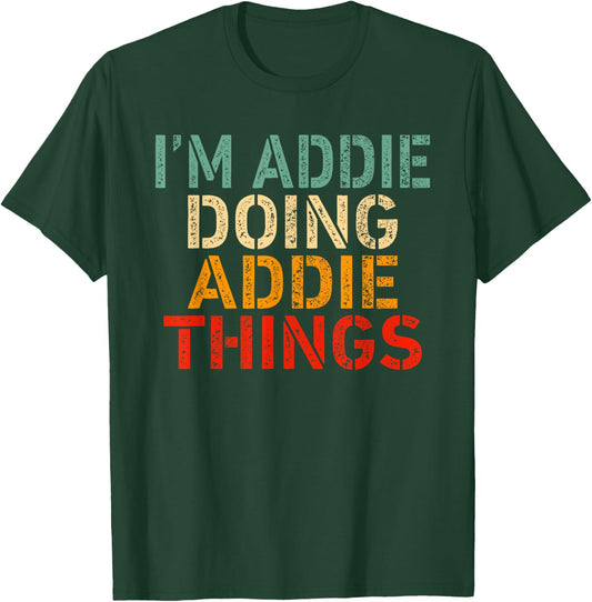 I'm Addie Doing Addie Things Funny Saying Birthday Christmas T-Shirt - T-Shirt | Forest