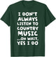 I Don't Always Listen To Country Music Funny T-Shirt - T-Shirt | Forest