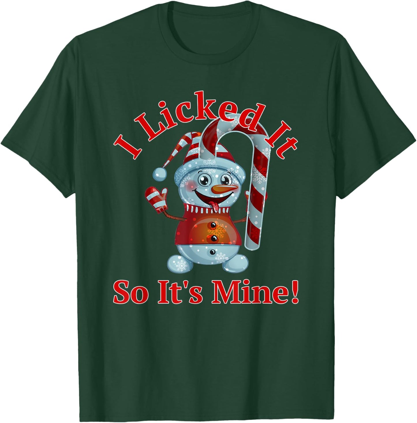 Funny Christmas Candy Cane Snowman I Licked It So It's Mine T-Shirt - T-Shirt | Forest