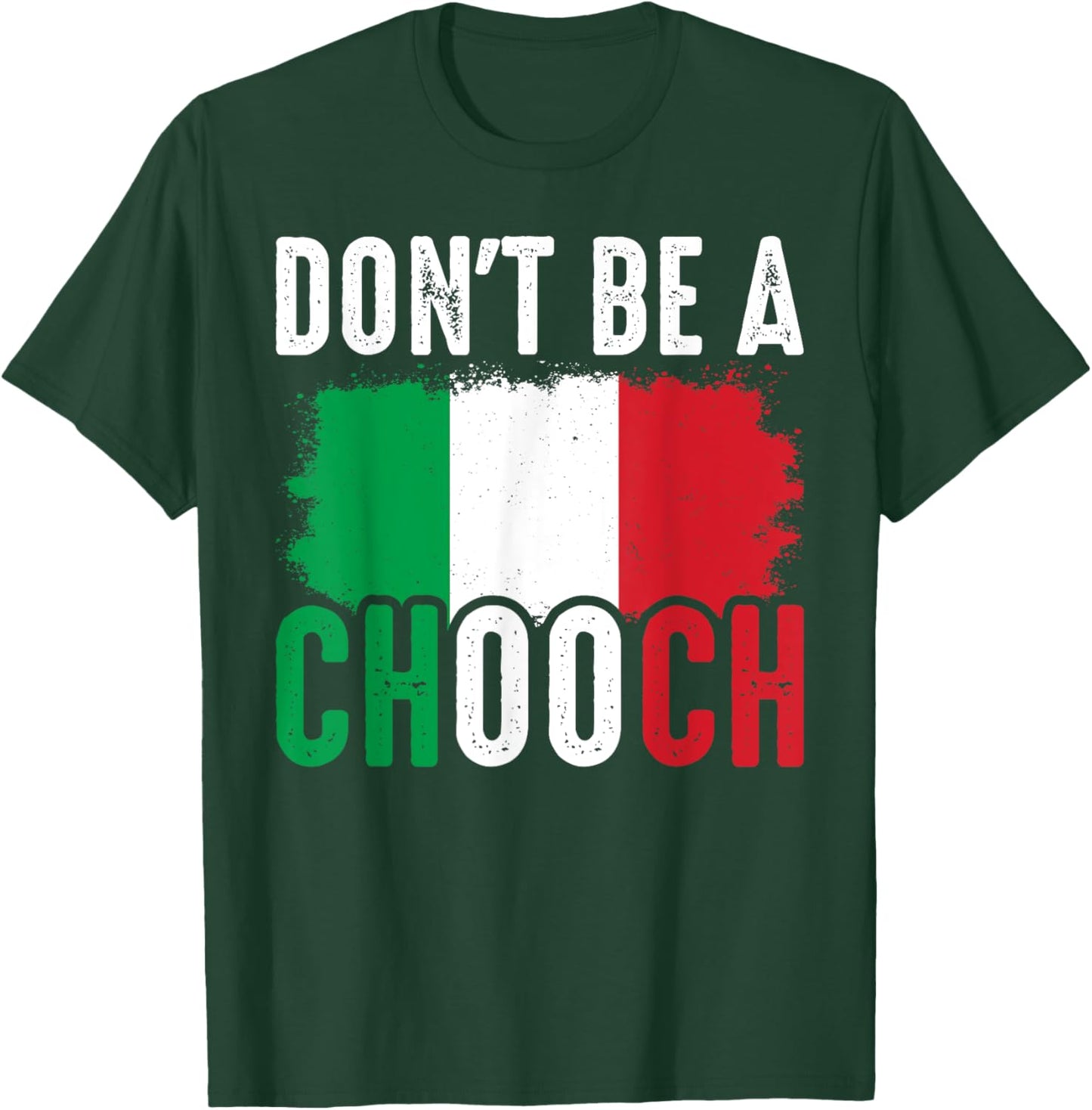 Don't Be A Chooch Funny Saying Humor Italian T-Shirt - T-Shirt | Forest