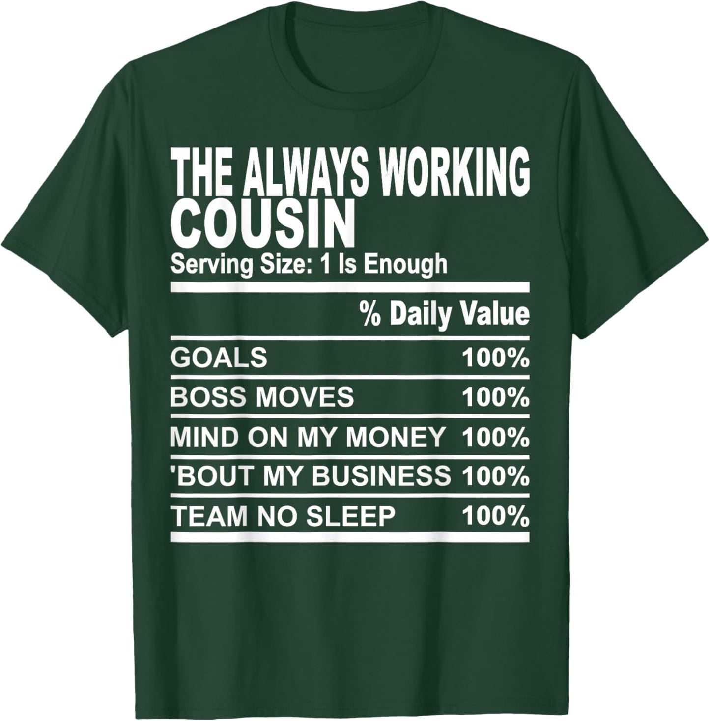 The always working cousin nutrition facts cousins men women T-Shirt - T-Shirt | Forest