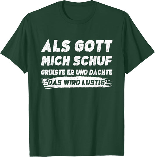 Lustig Herren Sprüche Als Gott Mich Schuf Grinste Er T-Shirt - T-Shirt | Forest