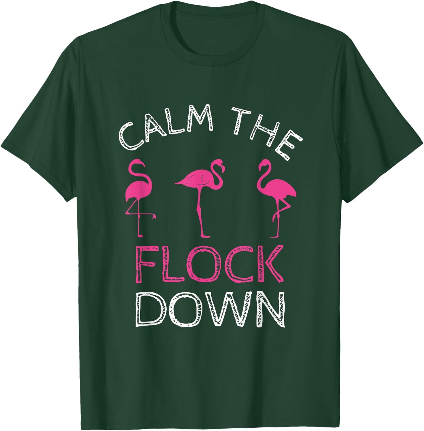 Calm The Flock Down Pink Flamingo Summer Gift T-Shirt - T-Shirt | Forest