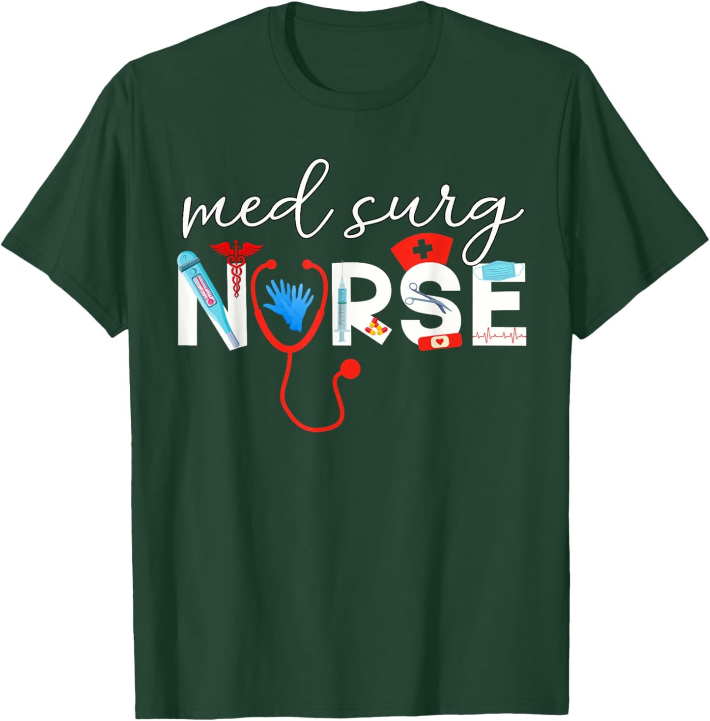 Med Surg Nurse Medical Supplies Medical Surgical Nursing T-Shirt - T-Shirt | Forest