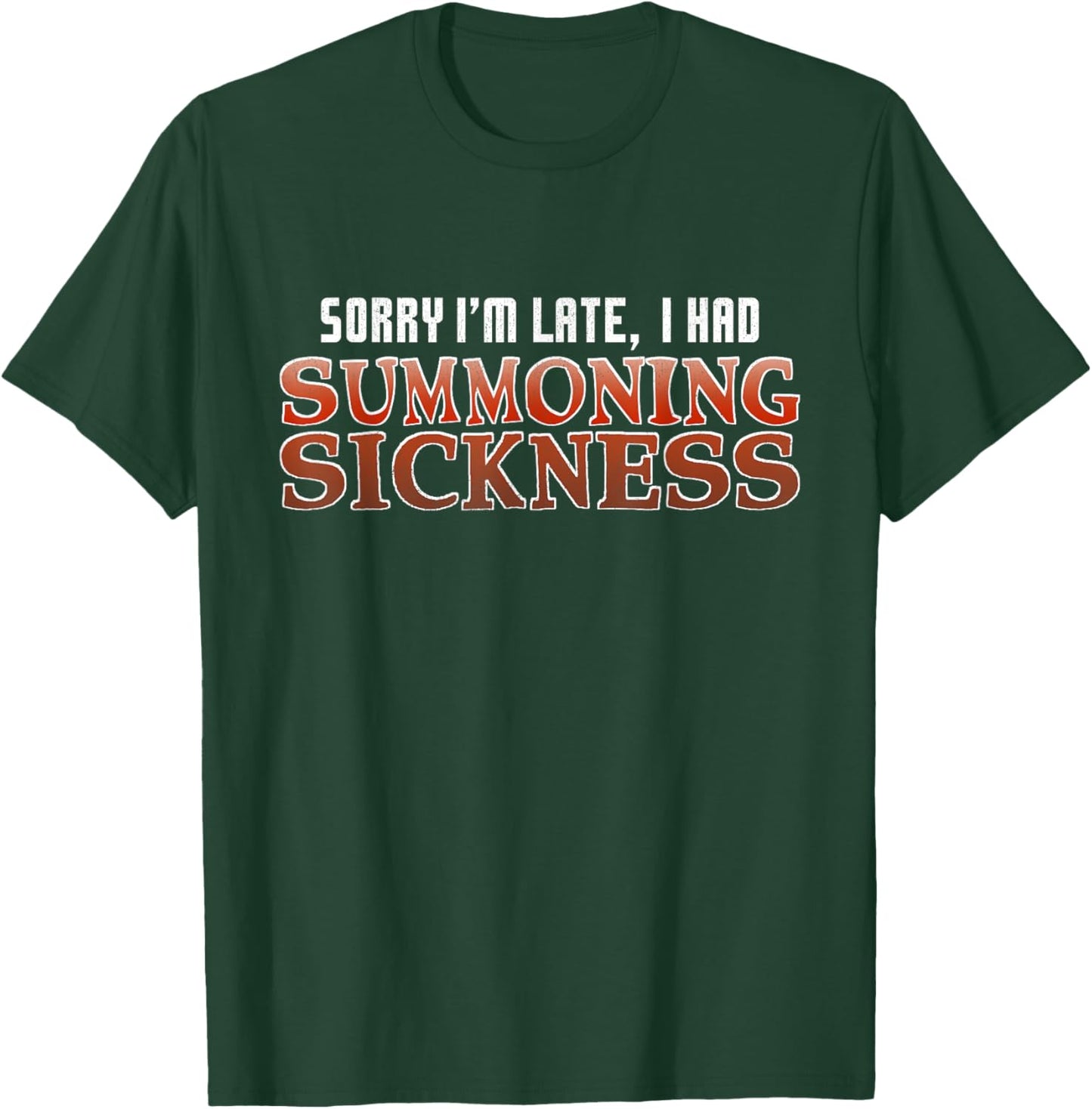 Sorry I'm Late I Had Summoning Sickness Funny Magic RPG Game T-Shirt - T-Shirt | Forest