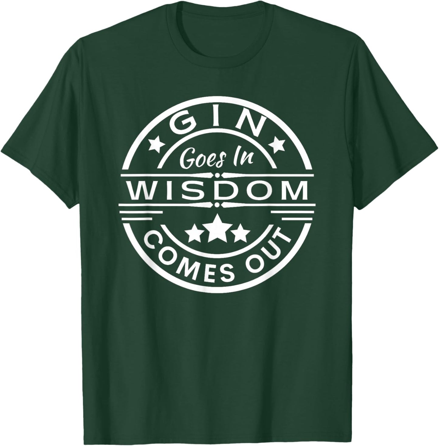 Gin goes in wisdom comes out Funny Drinking T-Shirt - T-Shirt | Forest