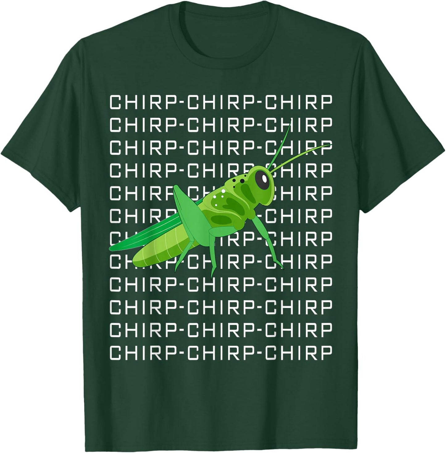 Funny Grasshopper Chirp Chirp Love Insects T-Shirt - T-Shirt | Forest