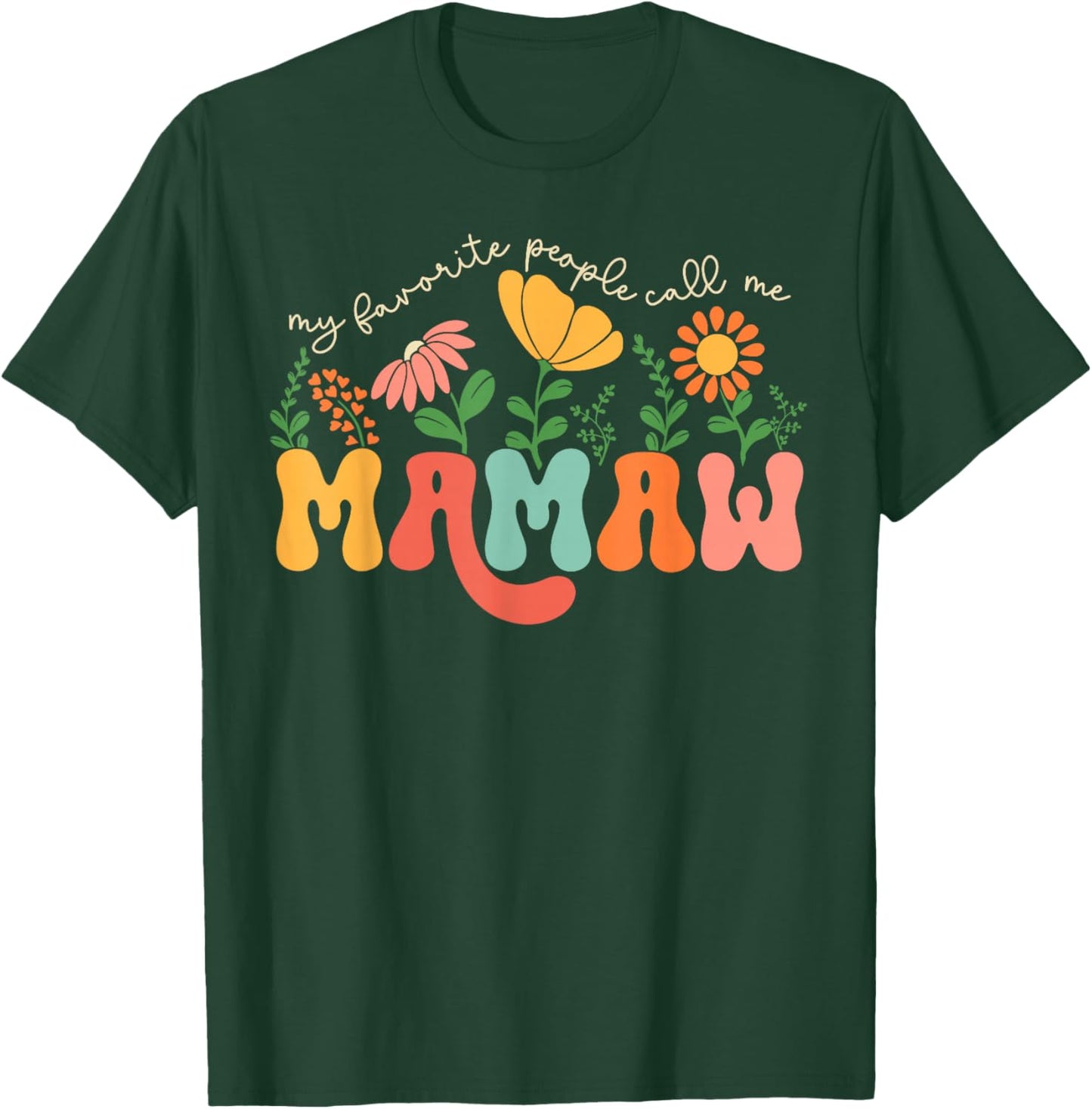 My Favorite People Call Me Mamaw Mothers Day T-Shirt - T-Shirt | Forest