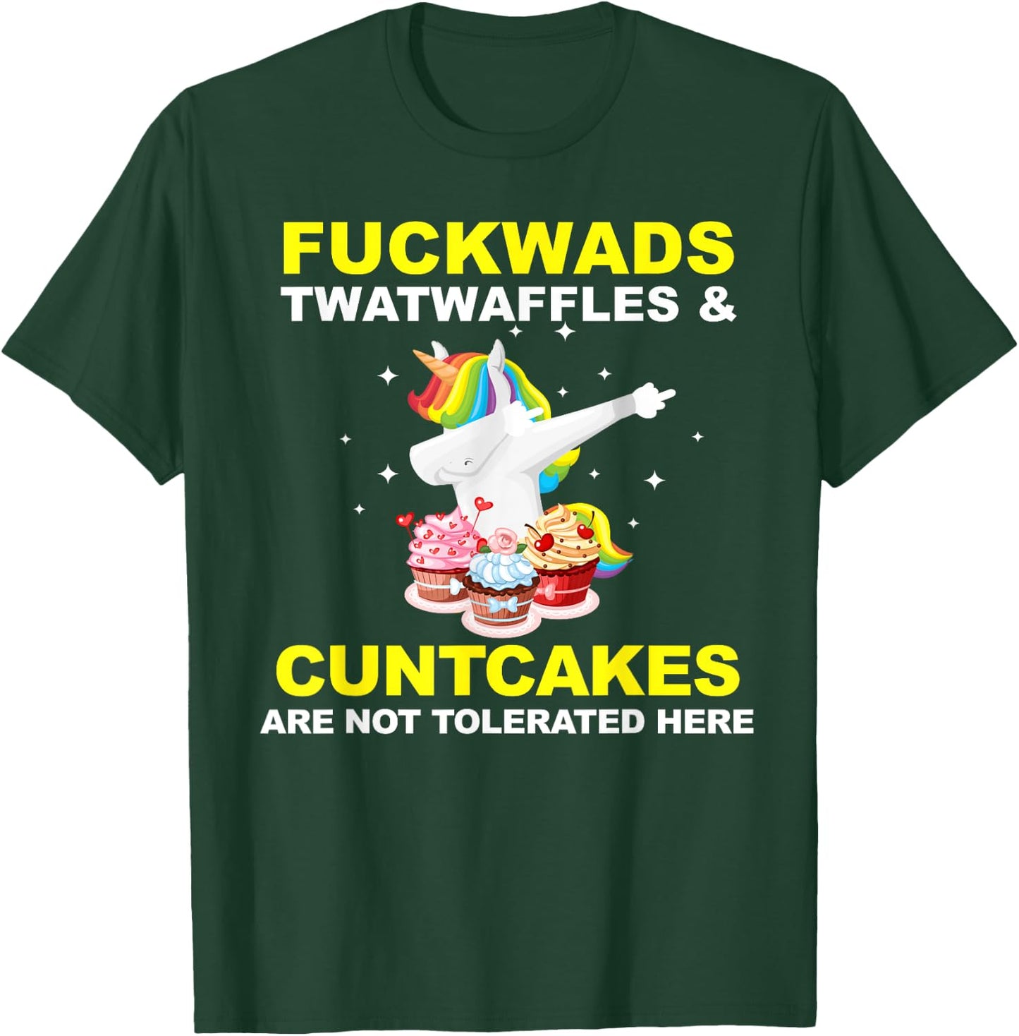 Fuckwads Twatwaffles And Cuntcakes Are Not Tolerated T-Shirt - T-Shirt | Forest