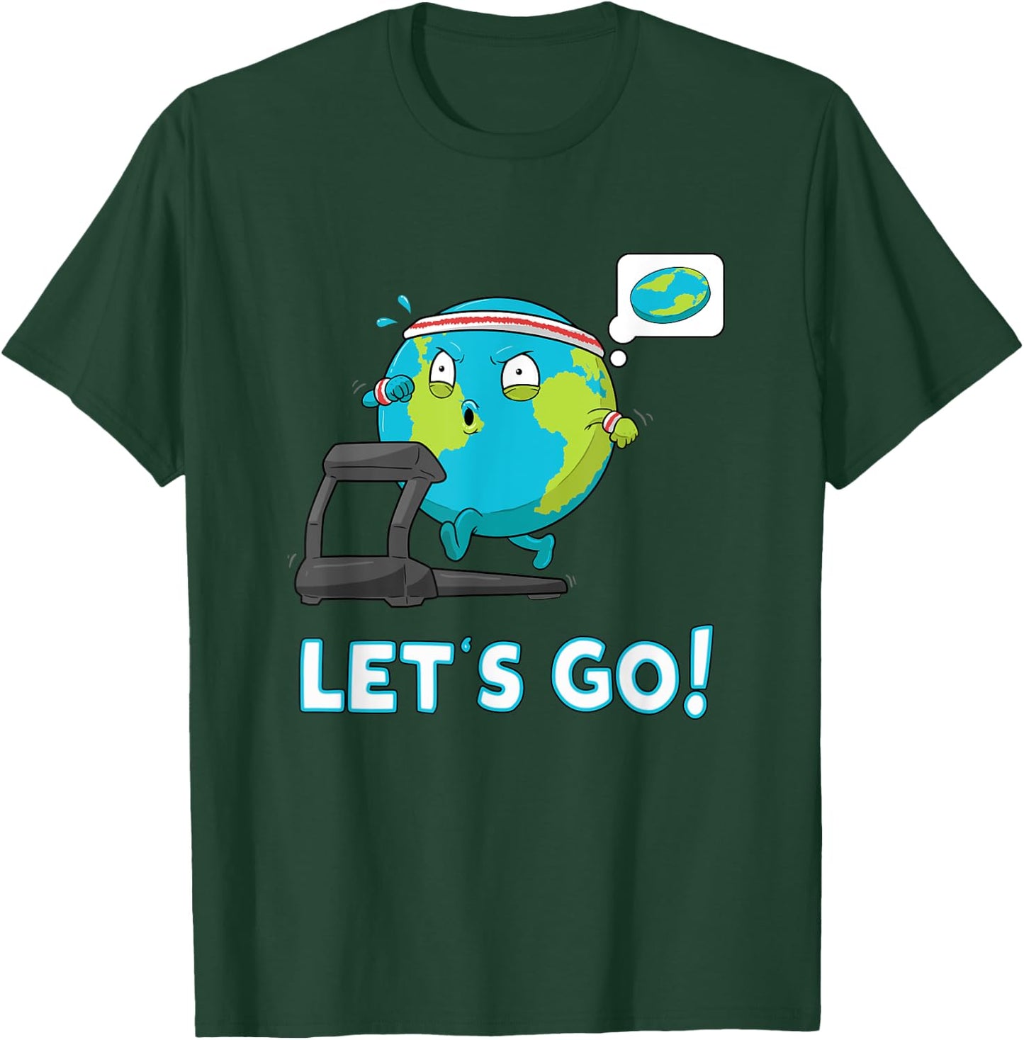 Let's go Funny Globe Shirt Gym Motivation Flat Earth T-Shirt - T-Shirt | Forest