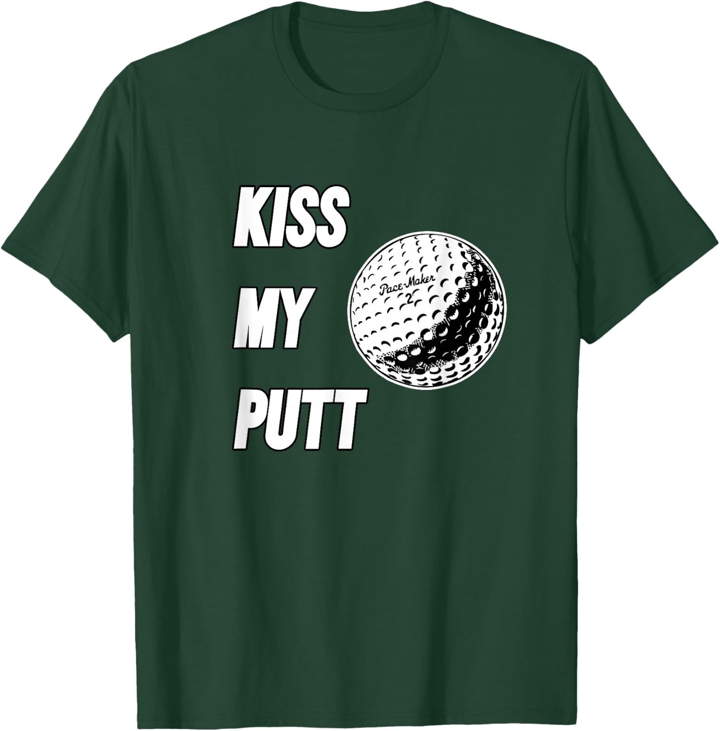 Kiss My Putt T-Shirt - T-Shirt | Forest
