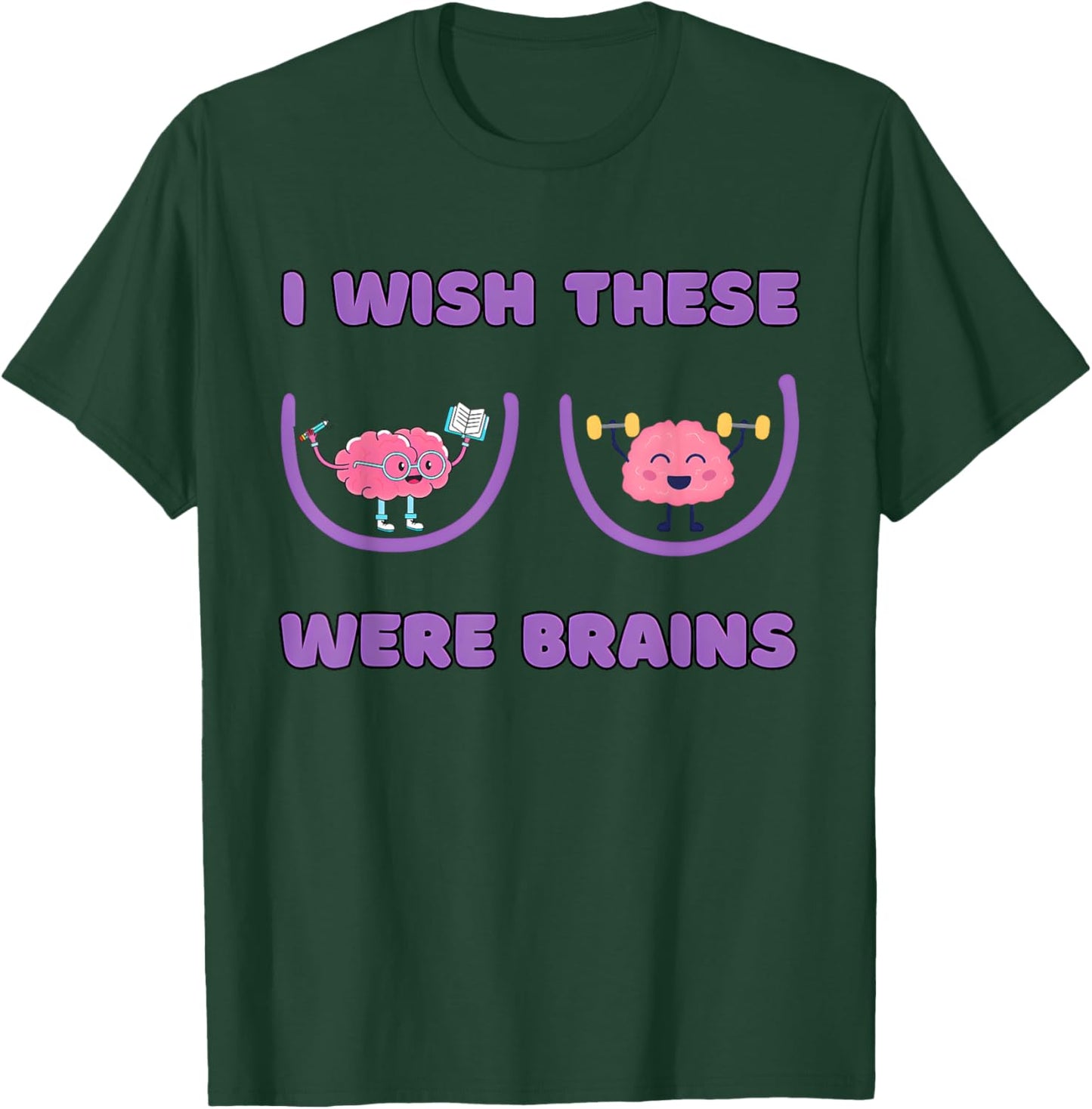 I Wish These Were Brains Funny Design T-Shirt - T-Shirt | Forest