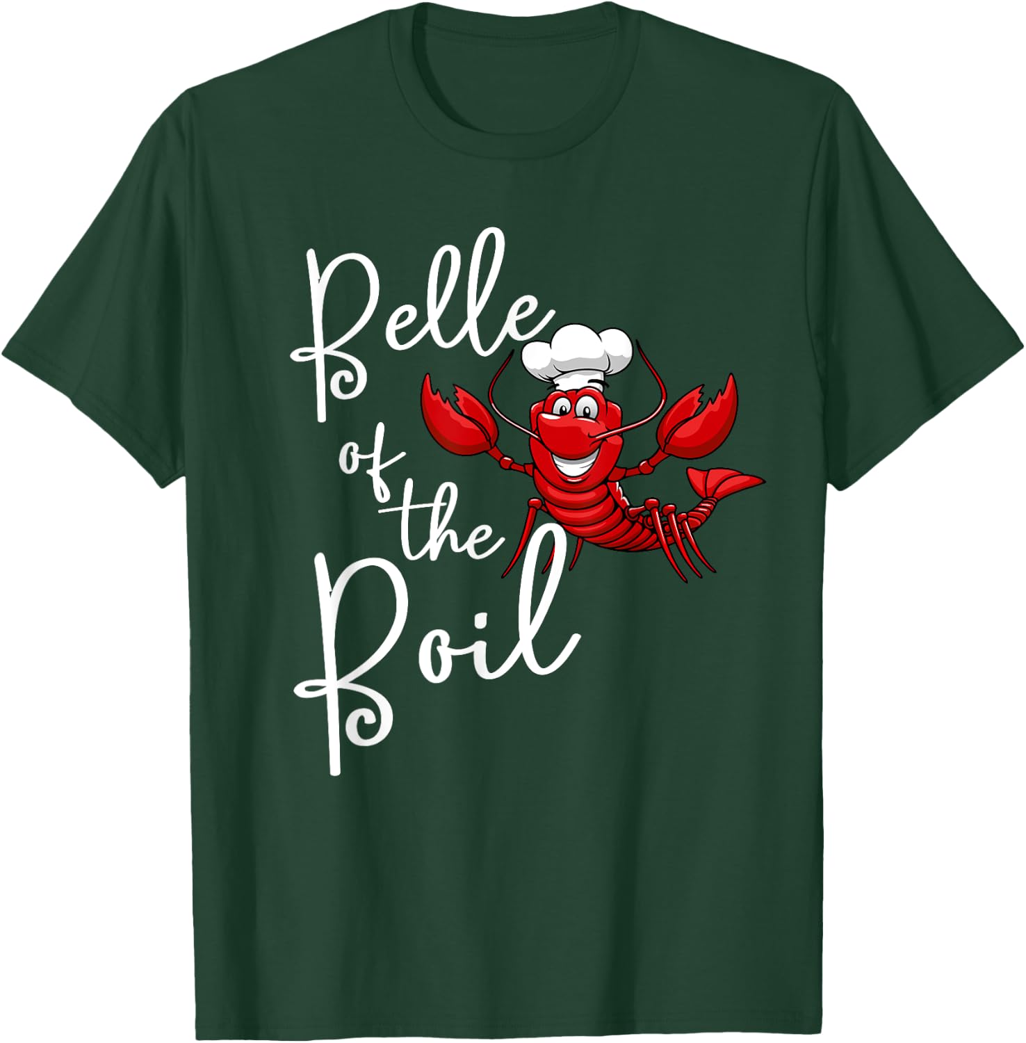 Belle of The Boil Seafood Boil Party Crawfish Lobster T-Shirt - T-Shirt | Forest