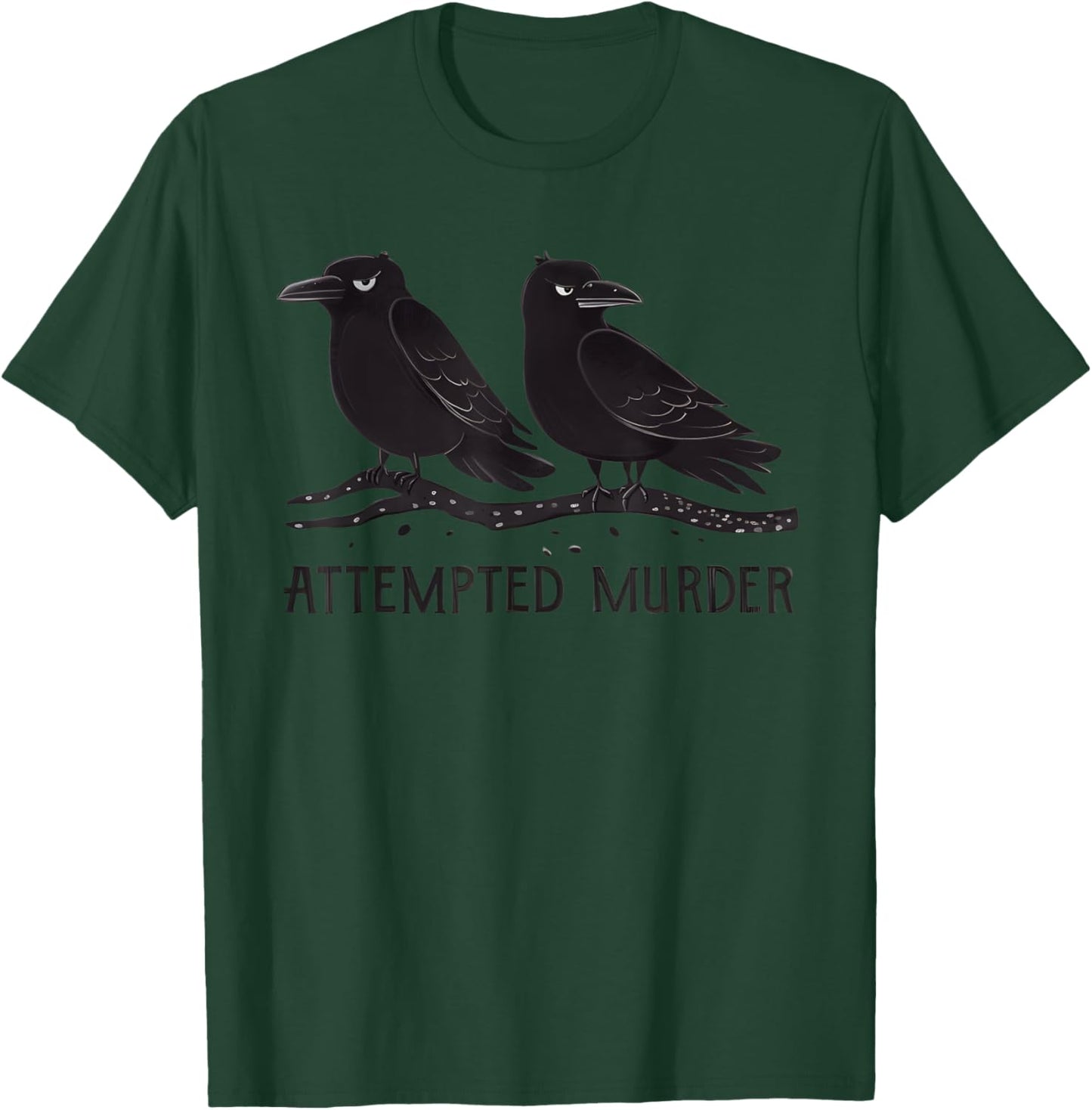 Attempted Murder Funny Crow Lover T-Shirt - T-Shirt | Forest