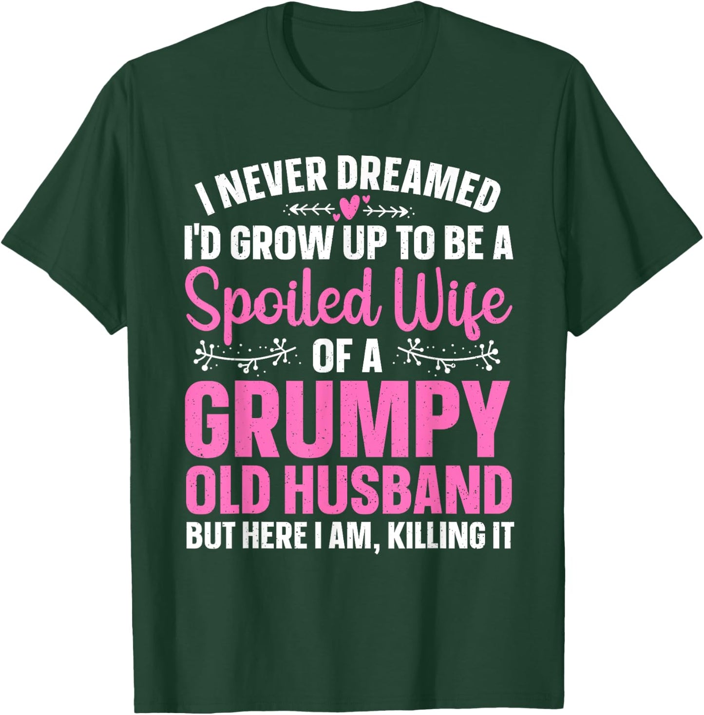 Funny Spoiled Wife Art Girls Grumpy Old Husband T-Shirt - T-Shirt | Forest