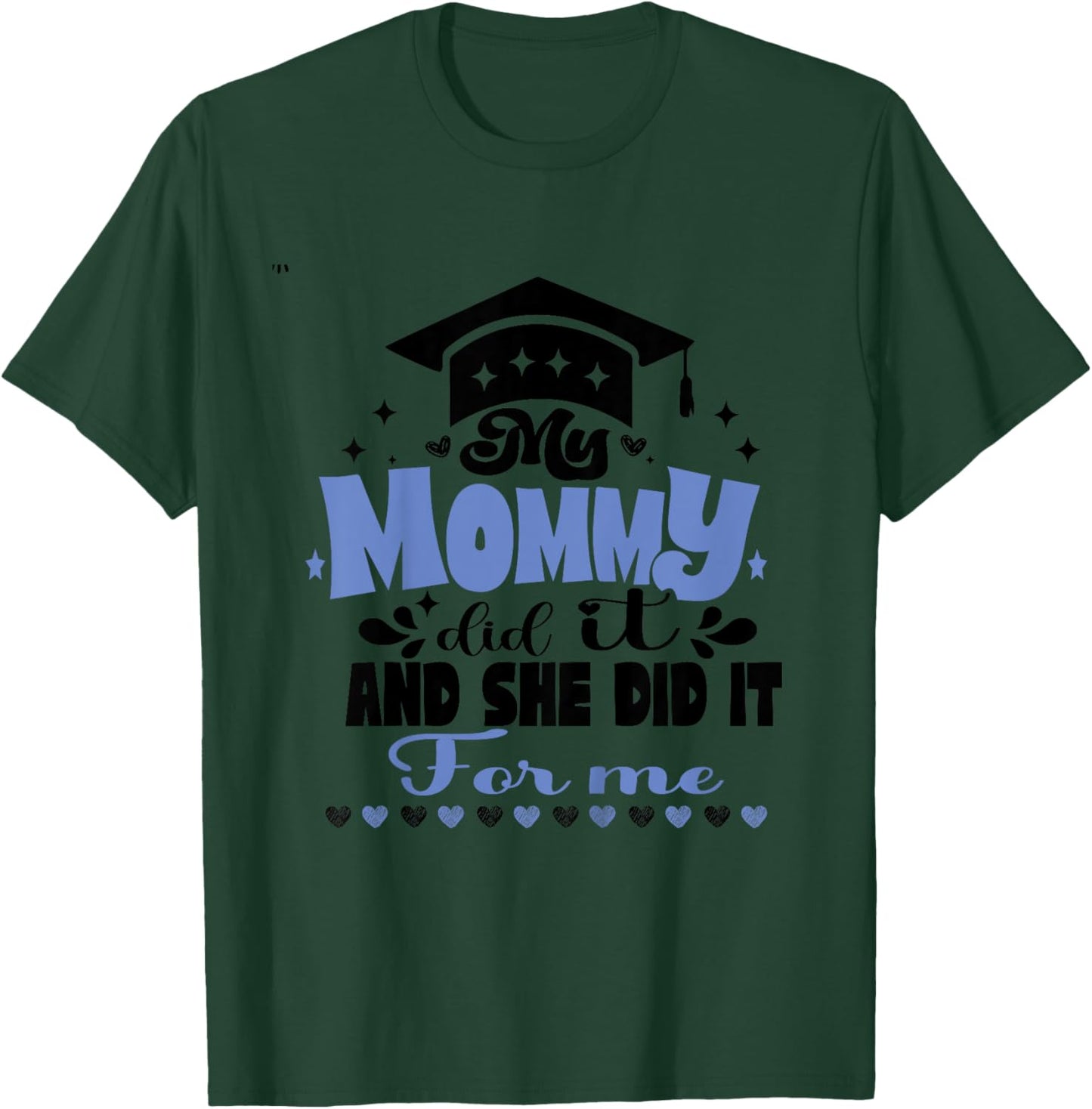 Kids My Mommy Did It And She Did It To Me funny 2024 Graduation T-Shirt - T-Shirt | Forest