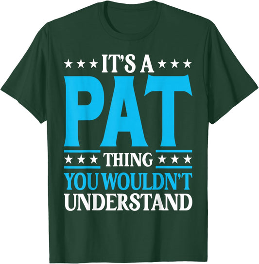 It's A Pat Thing Personal Name Funny Pat T-Shirt - T-Shirt | Forest