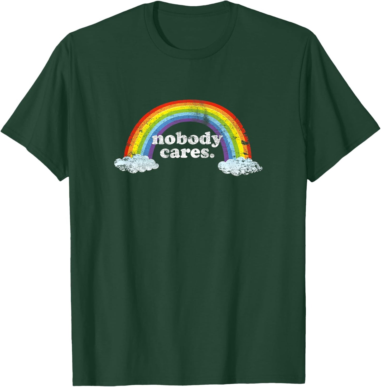 Nobody Cares Rainbow Funny & Trendy Meme Design T-Shirt - T-Shirt | Forest
