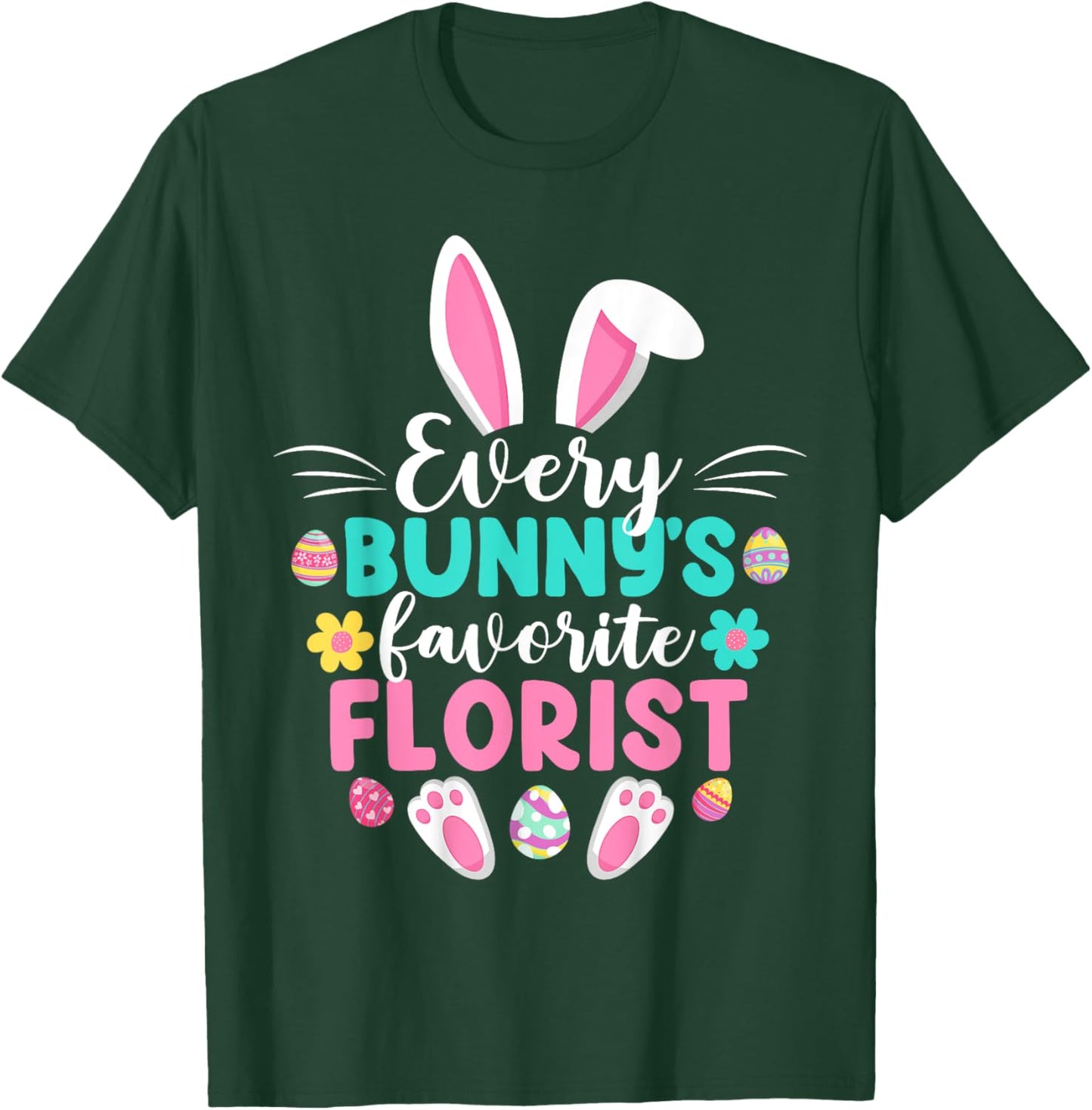 Every Bunny's Favorite Florist Funny Easter Day T-Shirt - T-Shirt | Forest