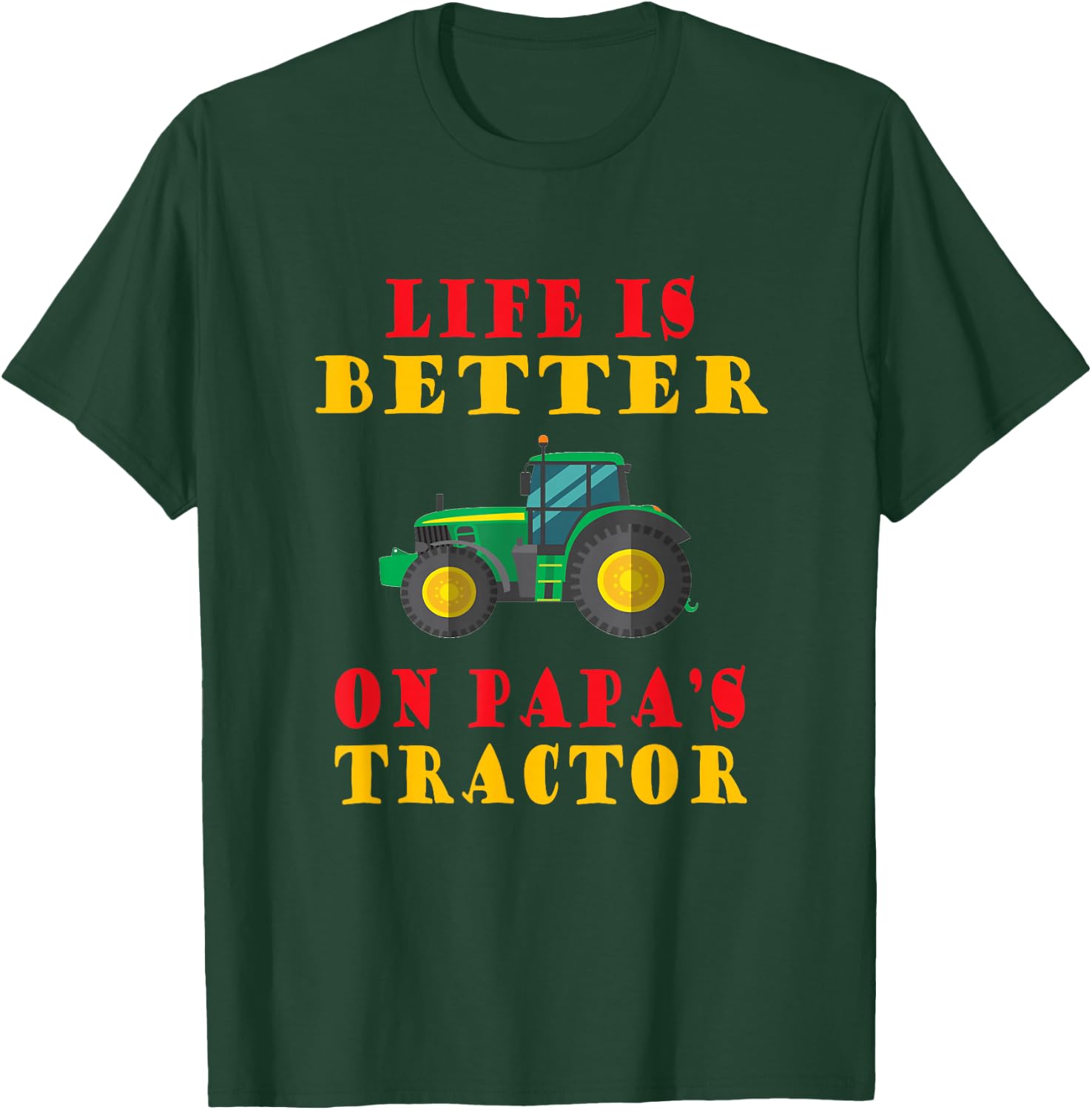 Life is better on papa's Tractor | Boys & Girls T-Shirt - T-Shirt | Forest