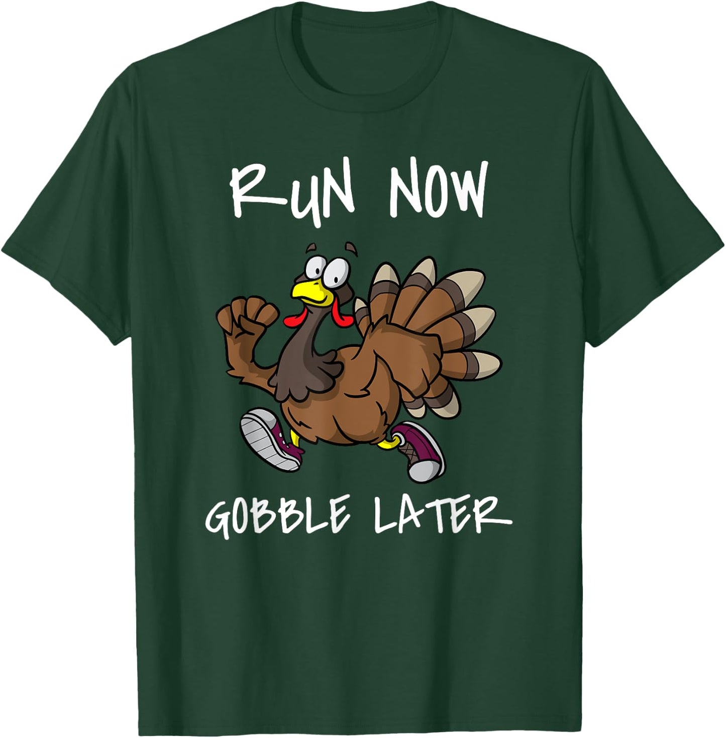 Run Now Gobble Later Funny Thanksgiving Day Race Turkey Trot T-Shirt - T-Shirt | Forest