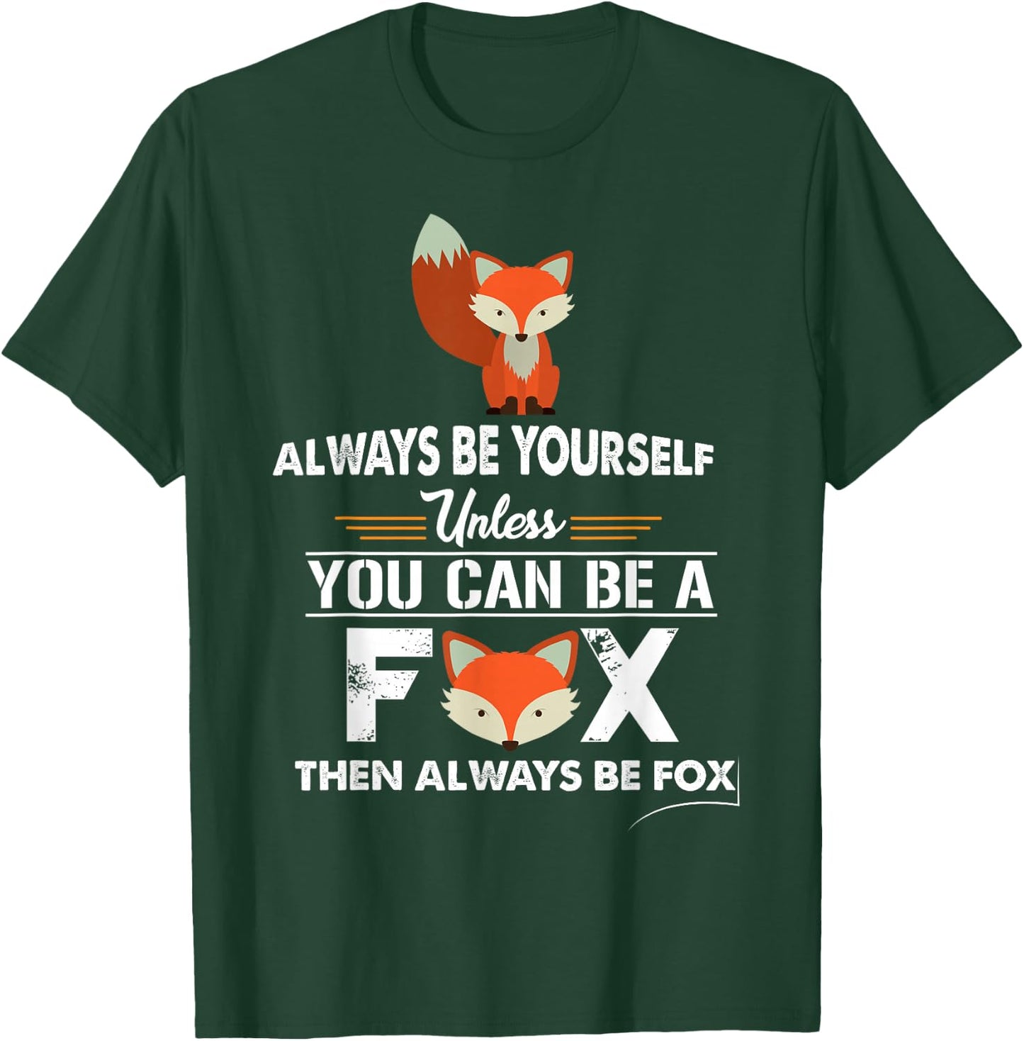 Always Be Yourself Unless You Can Be A Fox Cute T-Shirt - T-Shirt | Forest