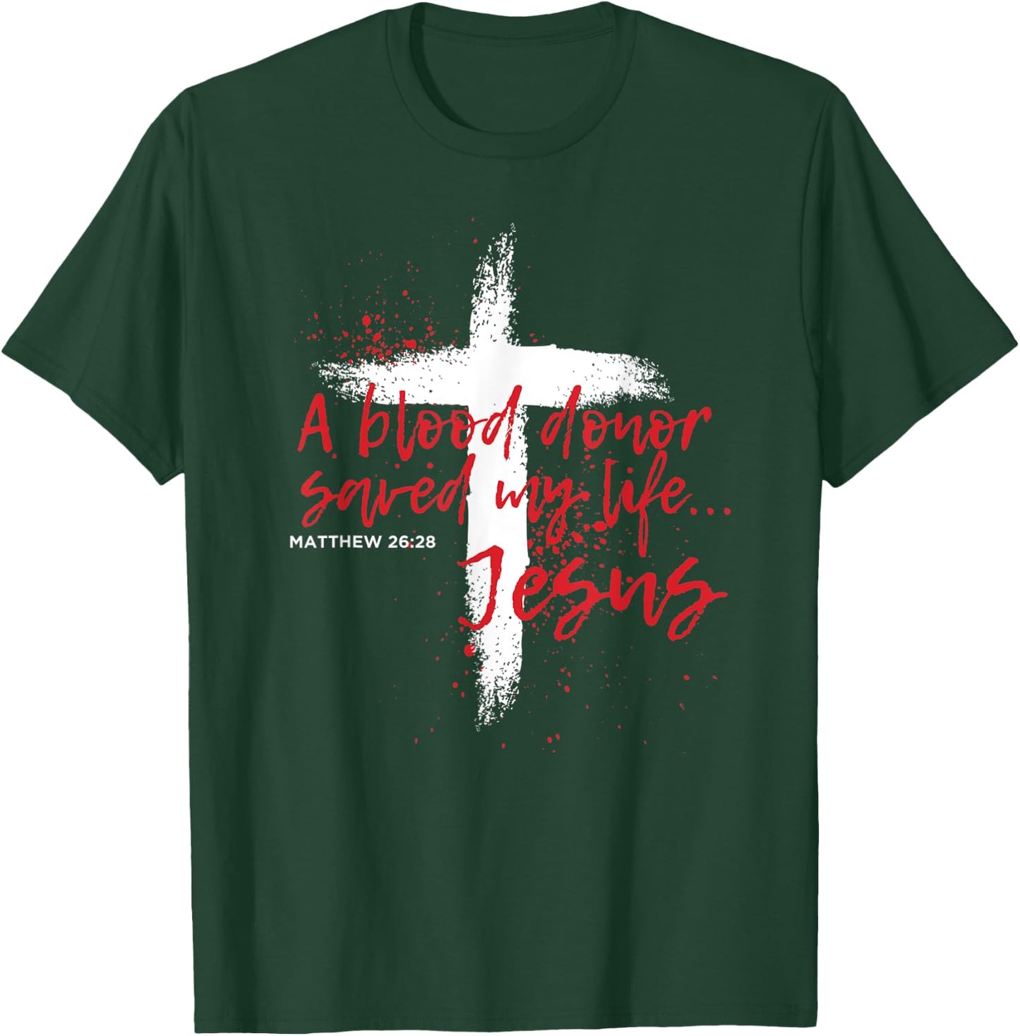 A Blood Donor Saved My Life Jesus T-Shirt - T-Shirt | Forest