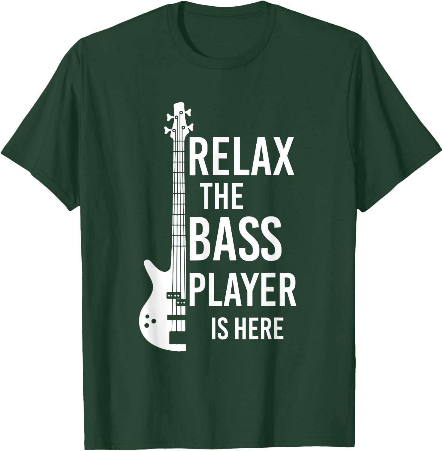 Relax The Bass Player is here Bass Guitar T-Shirt - T-Shirt | Forest